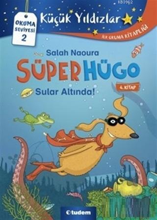 Sular Altında! - Süperhügo 4 | Salah Naoura | Tudem Yayınları - Kültür