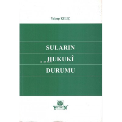 Suların Hukuki Durumu | Yakup Kılıç | Yetkin Yayınları