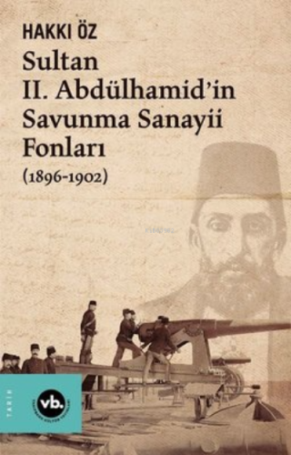 Sultan 2. Abdülhamid'İn Savunma Sanayi Fonları | Hakkı Öz | Vakıfbank 