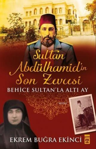 Sultan Abdülhamidin Son Zevcesi | Ekrem Buğra Ekinci | Timaş Tarih