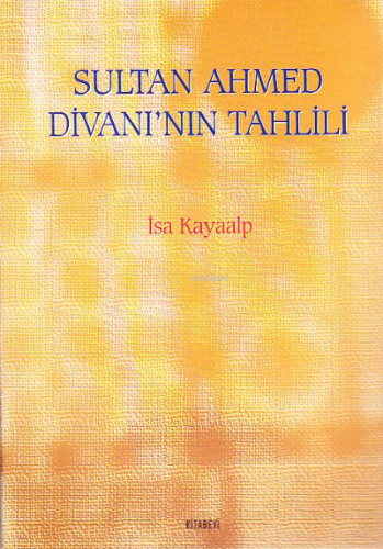 Sultan Ahmed Divanı'nın Tahlili | İsa Kayaalp | Kitabevi Yayınları