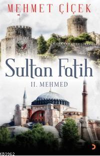 Sultan Fatih II.Mehmed | Mehmet Çiçek | Cinius Yayınları