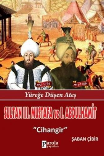 Sultan III. Mustafa ve I. Abdülhamit; Yüreğe Düşen Ateş - Cihangir | Ş