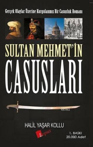 Sultan Mehmet'in Casusları | Halil Yaşar Kollu | Lopus Yayınevi