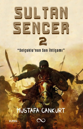 Sultan Sencer-2;“Selçuklu’nun Son İhtişamı” | Mustafa Cankurt | Çıra Y