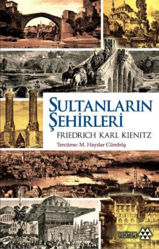 Sultanların Şehirleri | Friedrich Karl Kienitz | Yeditepe Yayınevi