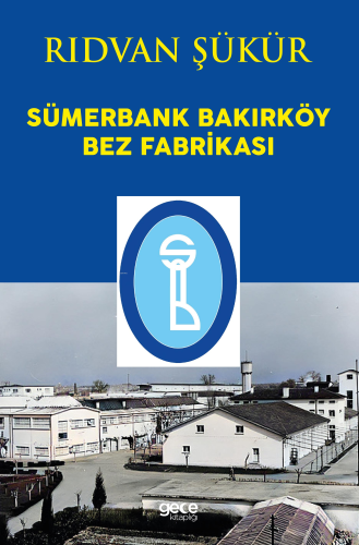 Sümerbank Bakırköy Bez Fabrikası | Rıdvan Şükür | Gece Kitaplığı Yayın