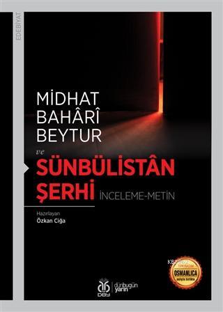 Sünbülistan Şerhi; İnceleme-Metin | Midhat Bahari Beytur | DBY Yayınla