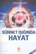 Sünnet Işığında Hayat | Ahmed Şahin | Cihan Yayınları