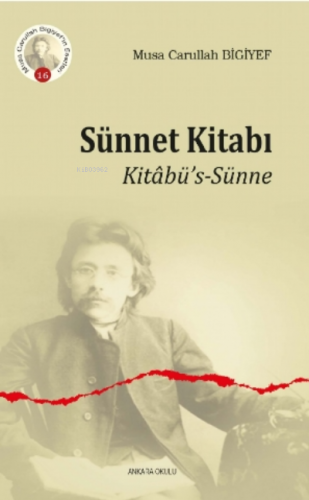 Sünnet Kitabı;Kitâbü’s-Sünne | Musa Carullah Bigiyef | Ankara Okulu Ya