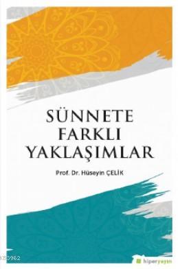 Sünnete Farklı Yaklaşımlar | Hüseyin Çelik | Hiper Yayınları