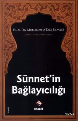 Sünnetin Bağlayıcılığı | Muhammed Taqı Usmani | Rağbet Yayınları