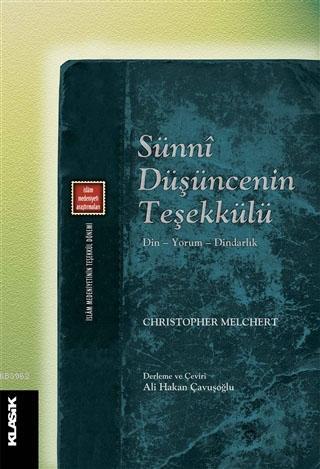 Sünni Düşüncenin Teşekkülü; Din - Yorum - Dindarlık | Christopher Melc