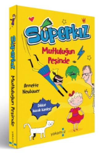 Süperkız Mutluluğun Peşinde | Annette Neubauer | Yakamoz Yayınları