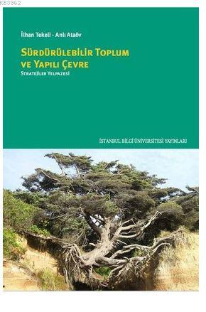 Sürdürülebilir Toplum ve Yapılı Çevre | İlhan Tekeli | İstanbul Bilgi 