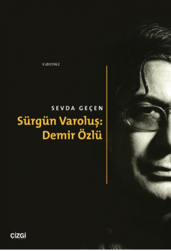 Sürgün Varoluş: Demir Özlü | Sevda Geçen | Çizgi Kitabevi