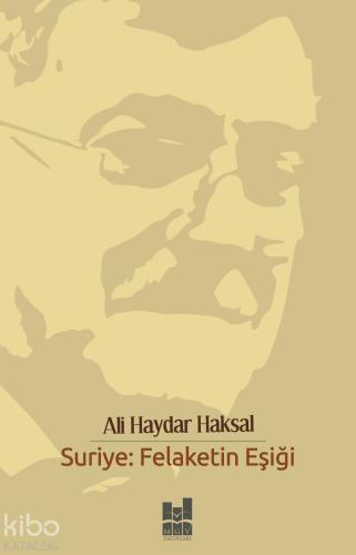 Suriye; Felaketin Eşiği | Ali Haydar Haksal | MGV Yayınları