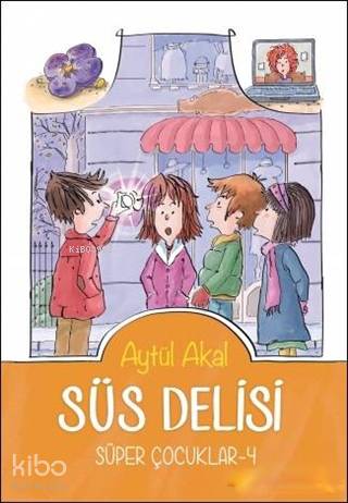 Süs Delisiv - Süper Çocuklar - 4 | Aytül Akal | Tudem Yayınları - Kült