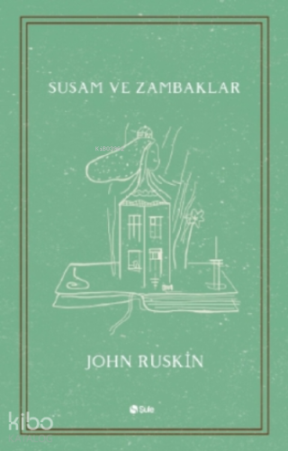 Susam ve Zambaklar | John Ruskin | Şule Yayınları