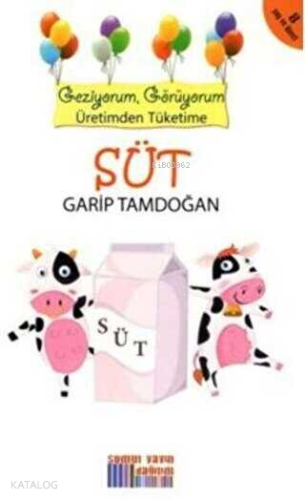 Süt - Geziyorum, Görüyorum Üretimden Tüketime | Garip Tamdoğan | Somut