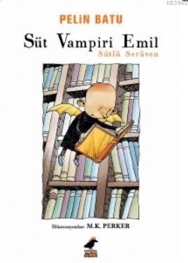 Süt Vampiri Emil - Sütlü Serüven | Pelin Batu | Kara Karga Yayınları