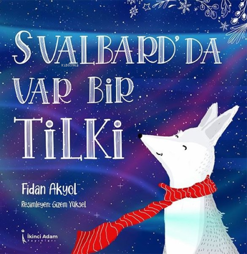 Svalbard'da Var Bir Tilki | Fidan Akyol | İkinci Adam Yayınları