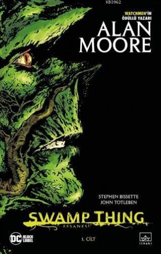 Swamp Thing Efsanesi: 1. Cilt | Alan Moore | İthaki Yayınları