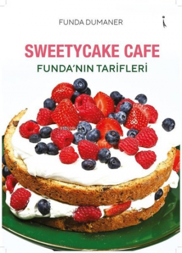 Sweetycake Cafe - Funda'nın Tarifleri | Funda Dumaner | İkinci Adam Ya