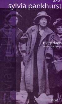 Sylvia Pankhurst; Radikal Politik Mücadelede Geçmiş Bir Hayat | Mary D