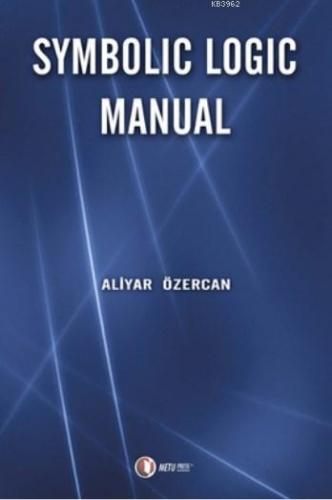 Symbolic Logic Manual | Aliyar Özercan | Odtü Yayıncılık