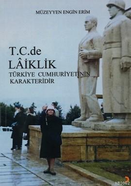 T.C.de Lâiklik; Lâiklik Türkiye Cumhuriyetinin Karakteridir | Müzeyyen