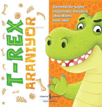 T-Rex Aranıyor | Stephanie Moss | Türkiye İş Bankası Kültür Yayınları