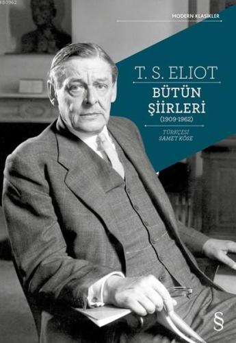 T. S. Eliot Bütün Şiirleri (1909 - 1962) | Thomas Stearns Eliot | Ever