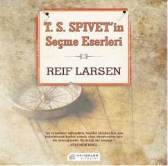 T.S.Spivet'in Seçme Eserleri | Reif Larsen | Akılçelen Kitaplar