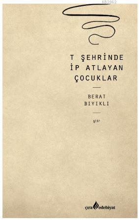 T Şehrinde İp Atlayan Çocuklar | Berat Bıyıklı | Çıra Yayınları