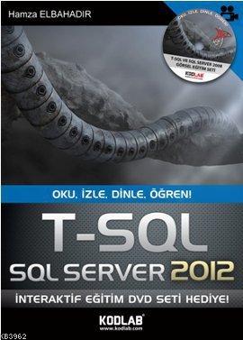 T - SQL ve SQL Server 2012; Oku, İzle, Dinle, Öğren | Hamza Elbahadır 