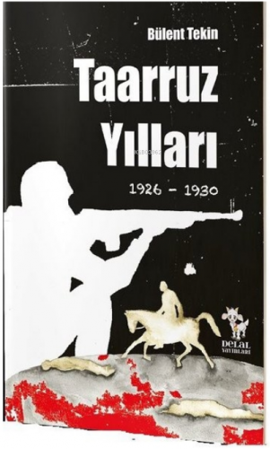 Taaruz Yılları 1926-1930 | Bülent Tekin | Delal Kitap