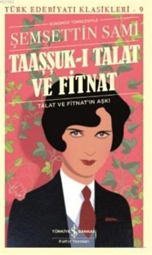 Taaşşuk-ı Talat ve Fitnat (Günümüz Türkçesi) Talat ve Fitnat'ın Aşkı |