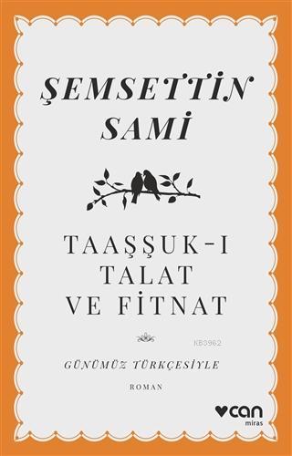 Taaşşuk-ı Talat ve Fitnat (Günümüz Türkçesiyle) | Şemsettin Sami | Can