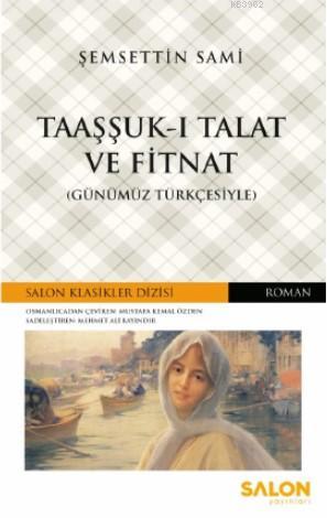 Taaşşuk-ı Talat ve Fitnat (Günümüz Türkçesiyle) | Şemsettin Sami | Sal