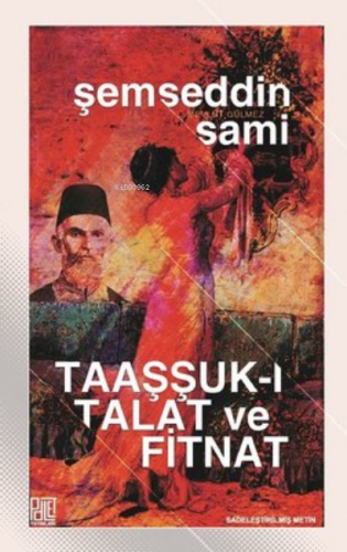 Taaşşuk-I Talat Ve Fitnat (Sadeleştirilmiş Metin) | Şemseddin Sami | P