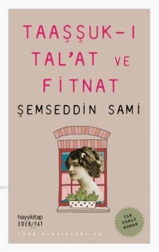 Taaşşuk-ı Tal'at ve Fitnat | Şemseddin Sami | Hayy Kitap