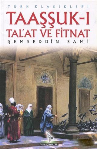 Taaşşuk-ı Tal'at ve Fitnat | Şemseddin Sami | Turna Yayıncılık