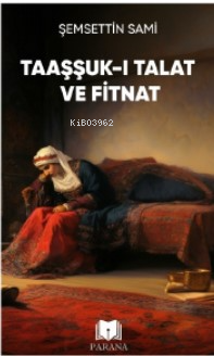 Taaşşuk-ı Talat ve Fitnat | Şemsettin Sami | Parana Yayınları