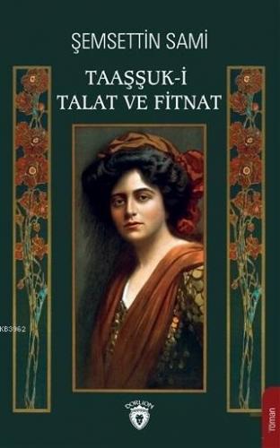 Taaşşuk-i Talat ve Fitnat | Şemsettin Sami | Dorlion Yayınevi