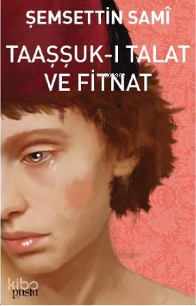 Taaşşuk-ı Talat ve Fitnat | Şemsettin Sami | Puslu Yayıncılık