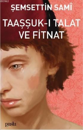 Taaşşuk-ı Talat ve Fitnat | Şemsettin Sami | Puslu Yayıncılık