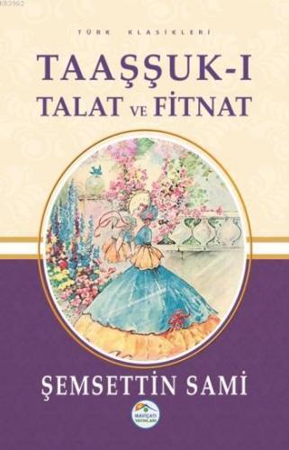 Taaşşuk-ı Talat ve Fitnat | Şemsettin Sami | Maviçatı Yayınları