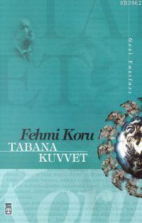 Tabana Kuvvet | Fehmi Koru | Timaş Yayınları