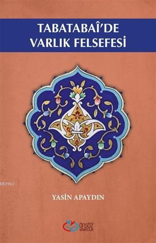 Tabatabai'de Varlık Felsefesi | Yasin Apaydın | Önsöz Yayıncılık